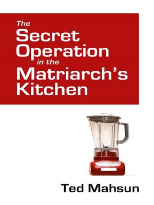 cover image of The Secret Operation in the Matriarch's Kitchen